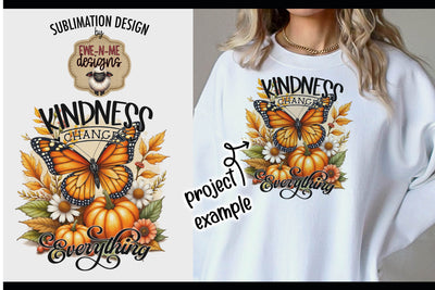 Kindness Changes Everything Fall Butterfly | Sublimation PNG Sublimation Ewe-N-Me Designs 
