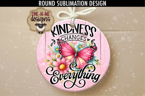 Kindness Changes Everything Sublimation Design | Round PNG Sublimation Ewe-N-Me Designs 