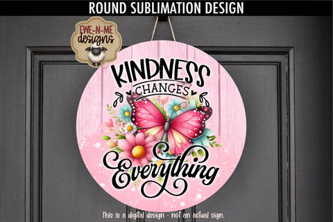 Kindness Changes Everything Sublimation Design | Round PNG Sublimation Ewe-N-Me Designs 