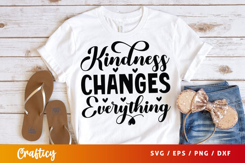 Kindness Changes Everything SVG Design SVG Designangry 