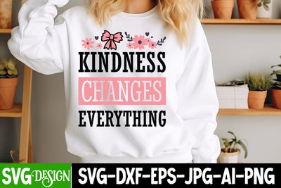 Kindness Changes Everything SVG Design,Sarcastic svg Design,Sarcastic svg,Kindness svg design,Sarcastic svg Cut Files SVG BlackCatsMedia 