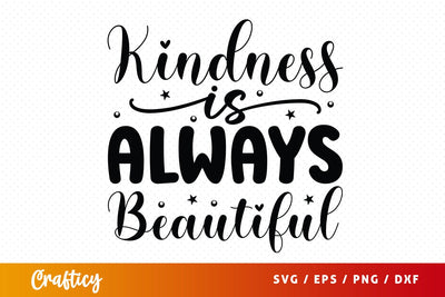 kindness is always beautiful SVG Design SVG Designangry 