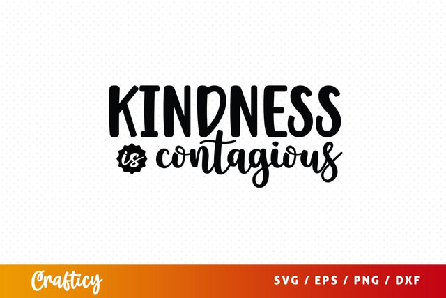 Kindness is contagious SVG Design SVG Designangry 