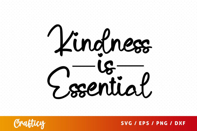 Kindness is essential SVG Design SVG Designangry 