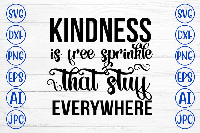 Kindness Is Free Sprinkle That Stuff Everywhere SVG Cut File SVG Syaman 