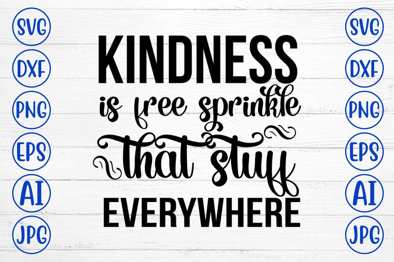 Kindness Is Free Sprinkle That Stuff Everywhere SVG Cut File SVG Syaman 