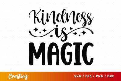 Kindness is magic SVG Design SVG Designangry 