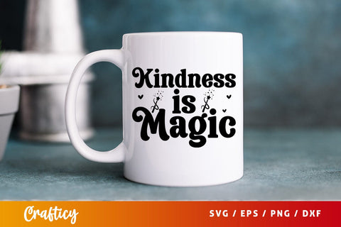 Kindness is magic SVG Design SVG Designangry 