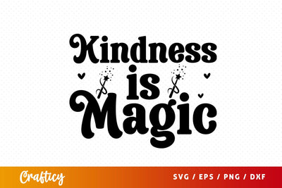 Kindness is magic SVG Design SVG Designangry 