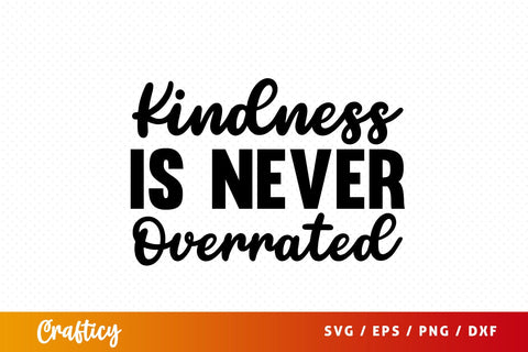 Kindness is never overrated SVG Design SVG Designangry 