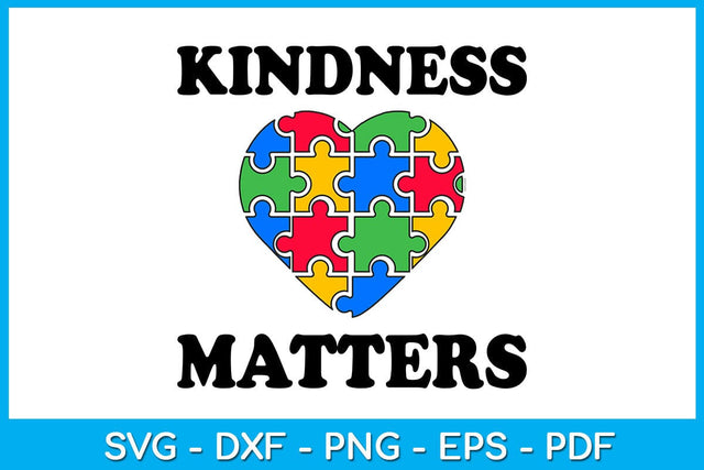 Kindness Matters Autism Awareness SVG PNG PDF Cut File SVG Creativedesigntee 