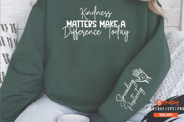 Kindness Matters Make a Difference Today Sleeve SVG Design SVG Designangry 