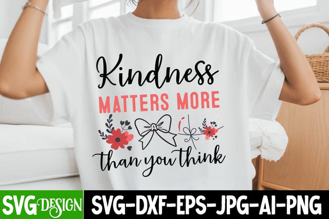 Kindness Matters More than You Think SVG Design,Kindness Matters More than You Think PNG,Sarcastic Shirt Design,Sarcastic SVG Design,Sarcastic Cut Files,Funny SVG bundle, sarcastic quotes svg SVG BlackCatsMedia 