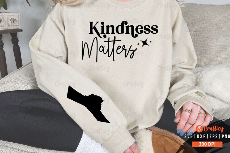 Kindness Matters Sleeve SVG Design SVG Designangry 