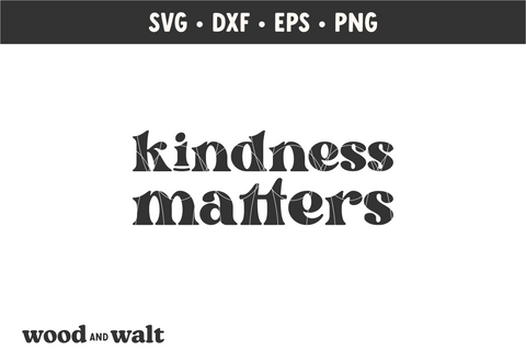 Kindness Matters SVG | Kindness Quote SVG SVG Wood And Walt 