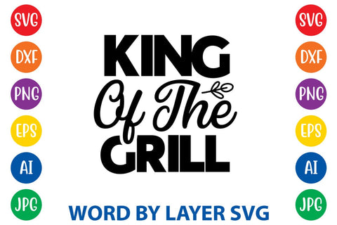 King Of The Grill svg design SVG Rafiqul20606 