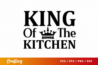 king of the kitchen svg Design SVG Designangry 