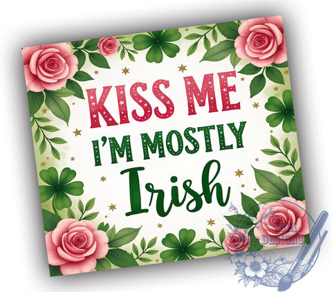Kiss Me I'm Irish 20oz Tumbler, St. Patrick's Day 20oz Tumbler, Irish Humor, Sublimation Wrap, St. Paddy's Day Gift, Irish Pride Tumbler Sublimation ToriDesigns 