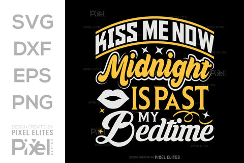Kiss Me Now Midnight Is Past My Bedtime SVG Happy New Year Finally Tshirt Bundle New Year celebration New Year Quote Design SVG ETC Craft 