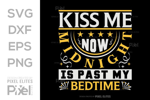 Kiss Me Now Midnight Is Past My Bedtime SVG Happy New Year Finally Tshirt Bundle New Year celebration New Year Quote Design SVG ETC Craft 