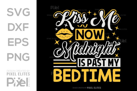 Kiss Me Now Midnight Is Past My Bedtime SVG Happy New Year Finally Tshirt Bundle New Year celebration New Year Quote Design SVG ETC Craft 