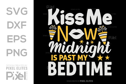 Kiss Me Now Midnight Is Past My Bedtime SVG Happy New Year Finally Tshirt Bundle New Year celebration New Year Quote Design SVG ETC Craft 
