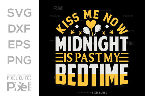 Kiss Me Now Midnight Is Past My Bedtime SVG Happy New Year Finally Tshirt Bundle New Year celebration New Year Quote Design SVG ETC Craft 