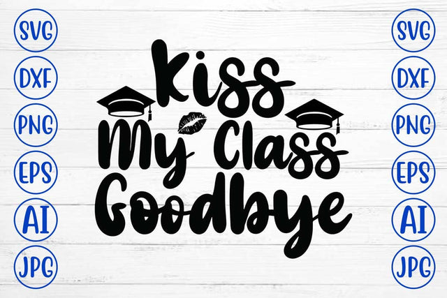 Kiss My Class Goodbye SVG Cut File SVG Syaman 