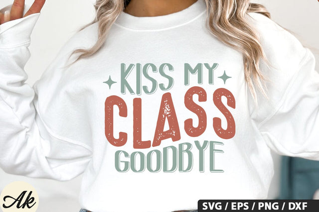 Kiss my class goodbye SVG Design SVG akazaddesign 
