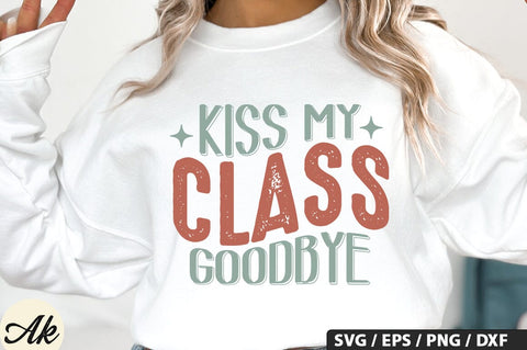 Kiss my class goodbye SVG Design SVG akazaddesign 
