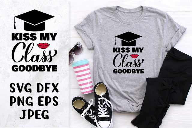 Kiss my class goodbye SVG. Funny graduation saying design SVG LaBelezoka 