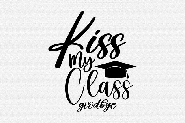 Kiss My Class Goodbye SVG orpitasn 