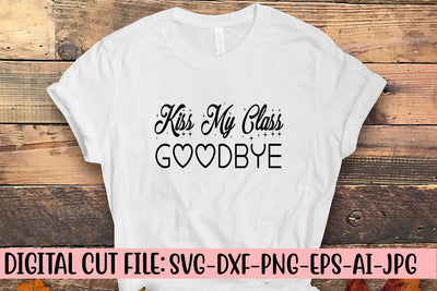 Kiss My Class Goodbye SVG SVG Syaman 