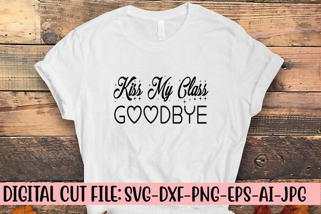 Kiss My Class Goodbye SVG SVG Syaman 