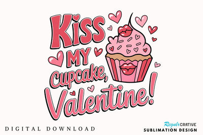 Kiss my cupcake Valentine Sublimation Sublimation Regulrcrative 