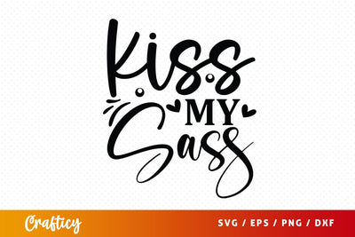 Kiss my sass SVG Design SVG Designangry 