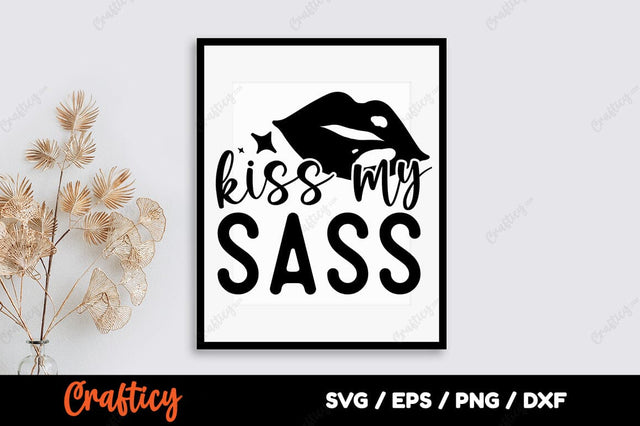 Kiss my sass SVG Design SVG Designangry 