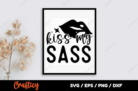Kiss my sass SVG Design SVG Designangry 