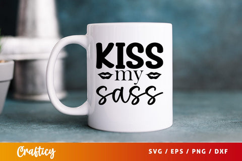 Kiss my sass SVG Design SVG Designangry 