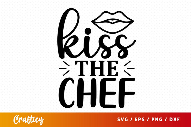 Kiss the chef svg Design SVG Designangry 