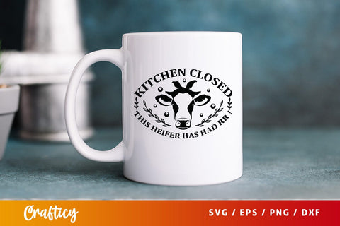 Kitchen closed this heifer has had rr SVG Design SVG Designangry 