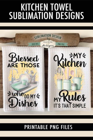 Kitchen Dish Towel Sublimation Designs - My Kitchen My Rules - Blessed Who Do Dishes Sublimation Ewe-N-Me Designs 