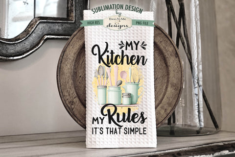 Kitchen Dish Towel Sublimation Designs - My Kitchen My Rules - Blessed Who Do Dishes Sublimation Ewe-N-Me Designs 