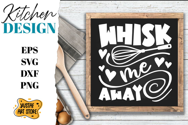 Kitchen SVG design. Kitchen quote Whisk me away SVG Yustaf Art Store 