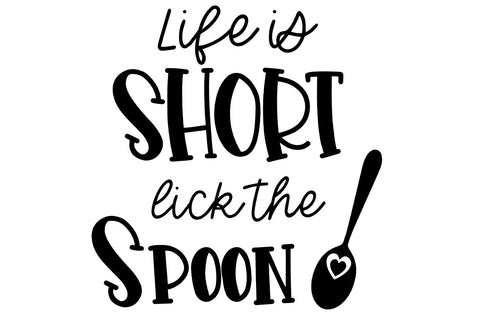 Kitchen SVG | Life Is Short Lick the Spoon SVG B Renee Design 