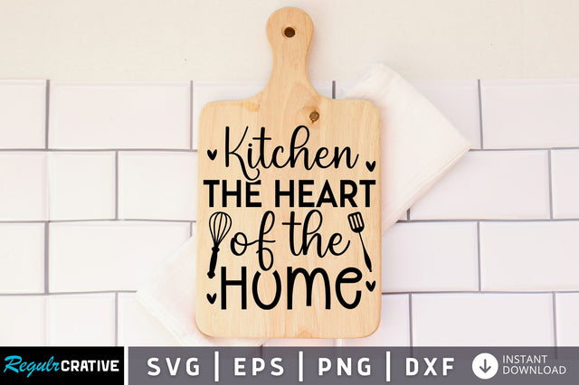 Kitchen the heart of the home SVG design SVG Regulrcrative 
