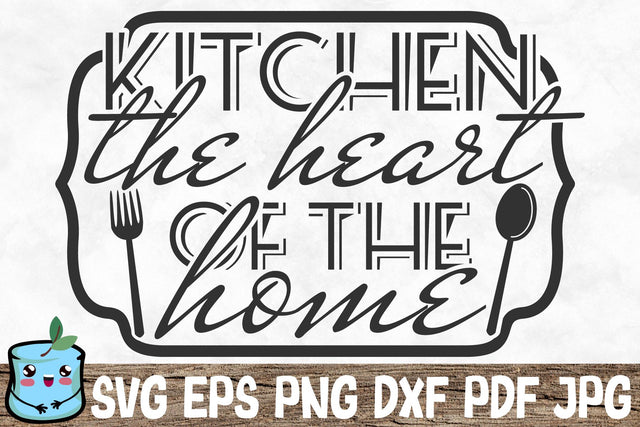 Kitchen The Heart Of The Home SVG MintyMarshmallows 
