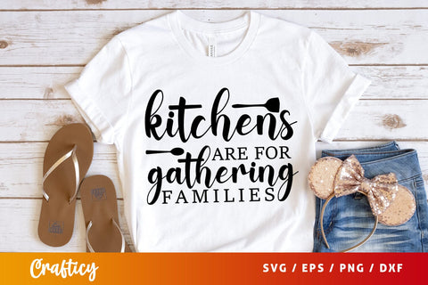 Kitchens are for gathering families SVG Design SVG Designangry 