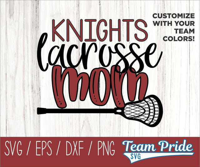 Knights Lacrosse Mom SVG Digital Download Printable - SVG, EPS, DXF, PNG SVG Team Pride SVG 