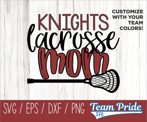 Knights Lacrosse Mom SVG Digital Download Printable - SVG, EPS, DXF, PNG SVG Team Pride SVG 